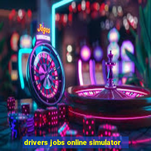 drivers jobs online simulator